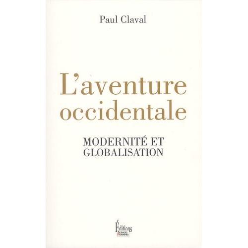 L'aventure Occidentale - Modernité Et Globalisation