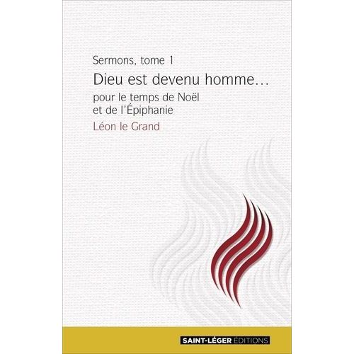 Sermons Pour Le Temps De Noël Et De L'epiphanie - Tome 1, Dieu Est Devenu Homme