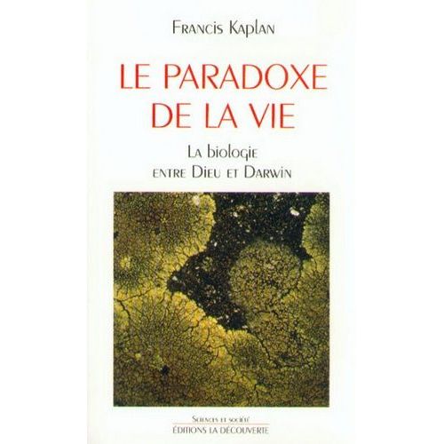Le Paradoxe De La Vie - La Biologie Entre Dieu Et Darwin