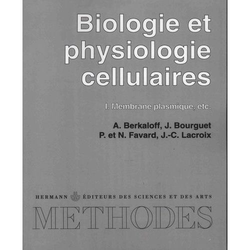 Biologie Et Physiologie Cellulaires - Tome 1, Membrane Plasmique, Etc