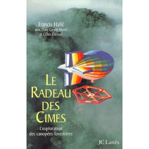 Le Radeau Des Cimes - L'exploration Des Canopees Forestieres