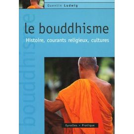 Le Bouddhisme - Histoire, Courants Religieux, Cultures