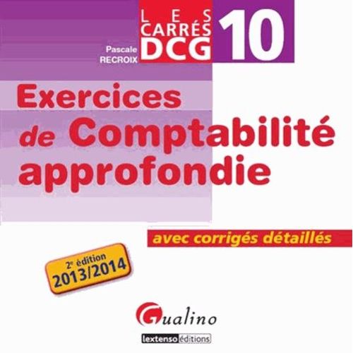 Exercices De Comptabilité Approfondie Dcg 10 - Avec Corrigés Détaillés