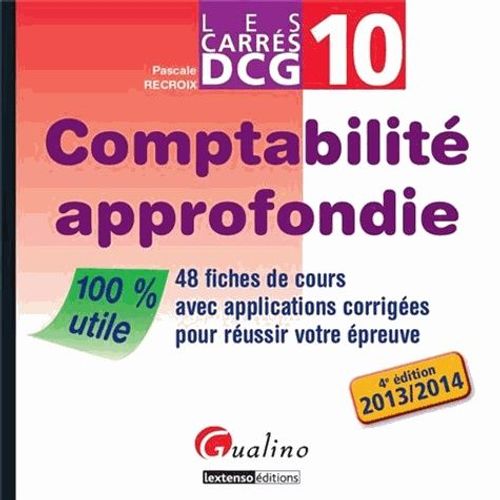 Comptabilité Approfondie Dcg 10 - 48 Fiches De Cours Avec Applications Corrigées Pour Réussir Votre Épreuve