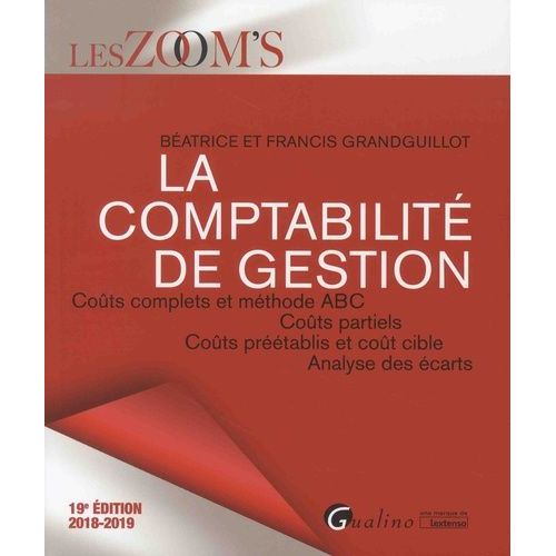 La Comptabilité De Gestion - Coûts Complets Et Méthode Abc, Coûts Partiels, Coûts Préétablis Et Coût Cible, Analyse Des Écarts