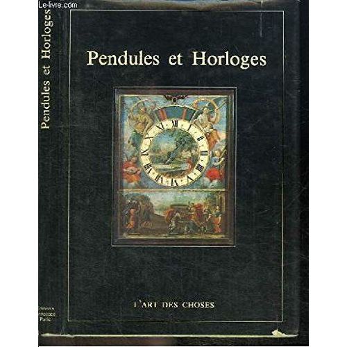Pendules Et Horloges (L'art Des Choses)