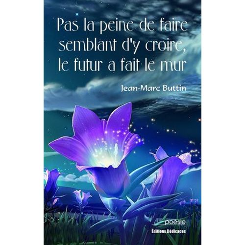 Pas La Peine De Faire Semblant D'y Croire, Le Futur A Fait Le Mur