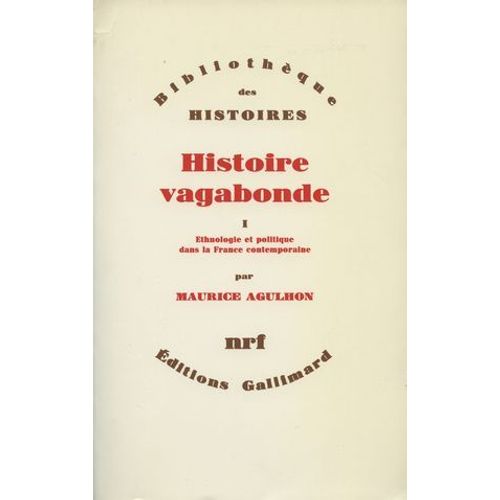 Histoire Vagabonde (Tome 1) - Ethnologie Et Politique Dans La France Contemporaine
