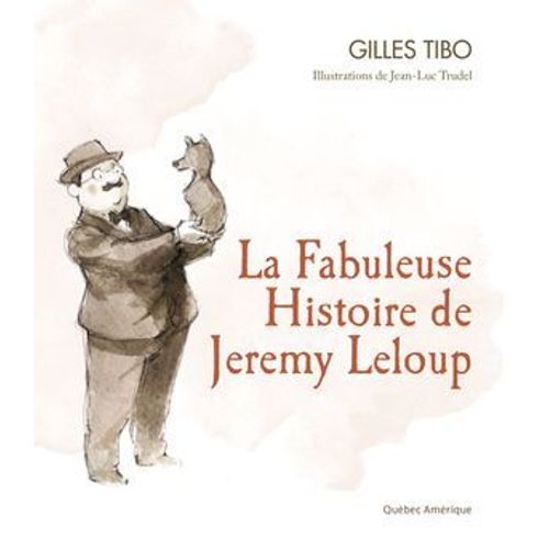 La Fabuleuse Histoire De Jeremy Leloup