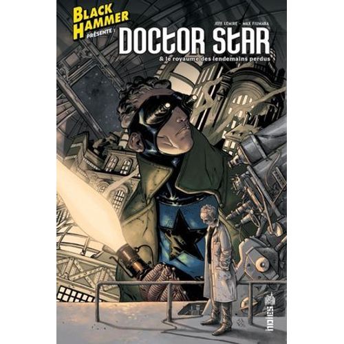 Black Hammer Présente : Doctor Star & Le Royaume Des Lendemain Perdus