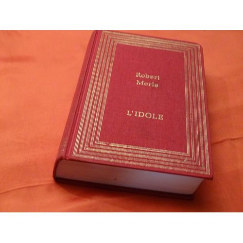 L' Idole . . . Robert Merle . 1908 - 2004 . Écrivain Français . . . France Loisirs . 1988 .