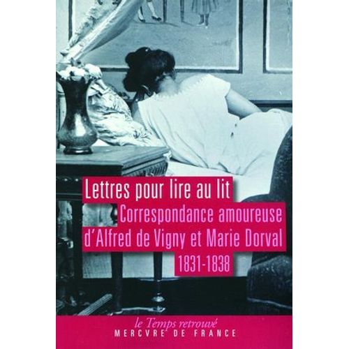 Lettres Pour Lire Au Lit. Correspondance Amoureuse (1831-1838)