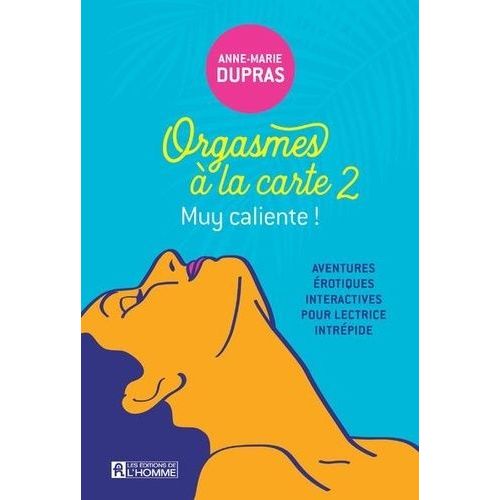 Orgasmes À La Carte Tome 2 - Aventures Érotiques, Interactives Pour Lectrices Intrépides - Tome 2