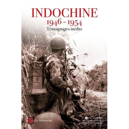 Indochine 1946-1954 - Témoignages Inédits