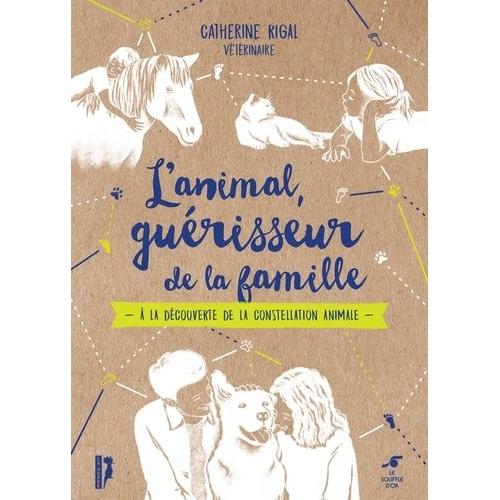 L'animal, Guérisseur De La Famille - A La Découverte De La Constellation Animale