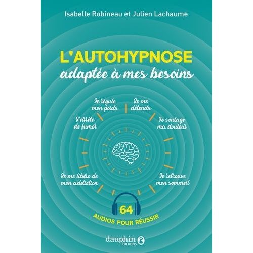 L'autohypnose Adaptée À Mes Besoins - 64 Audios Pour Réussir