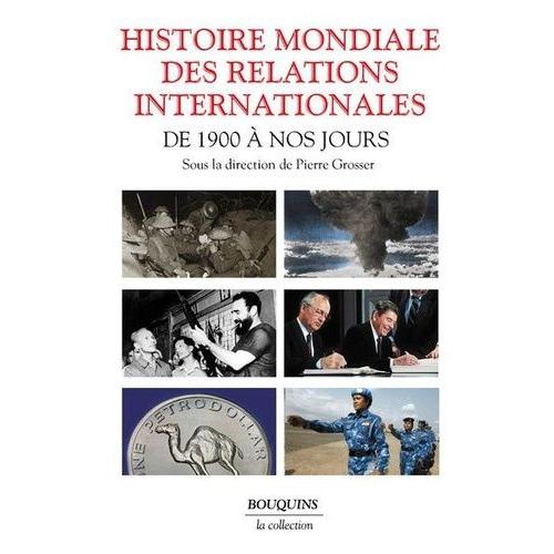 Histoire Mondiale Des Relations Internationales - De 1900 À Nos Jours