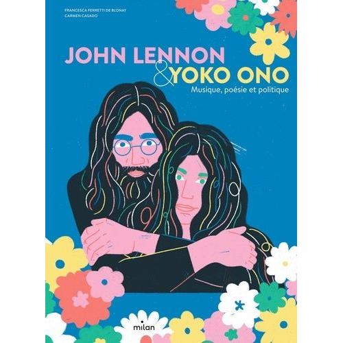 John Lennon & Yoko Ono - Musique, Poésie Et Politique