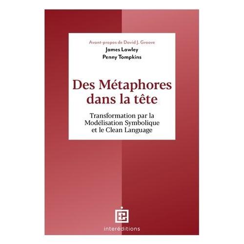 Des Métaphores Dans La Tête - Transformation Par La Modélisation Symbolique Et Le Clean Language