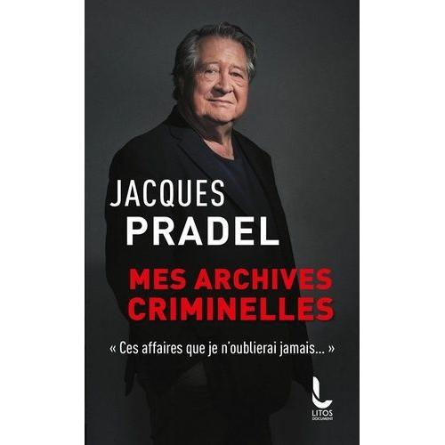 Mes Archives Criminelles - Ces Affaires Que Je N'oublierai Jamais