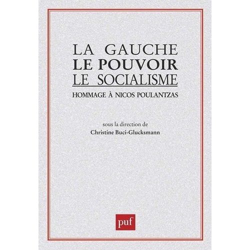 La Gauche, Le Pouvoir, Le Socialisme - Hommage À Nicos Poulantzas