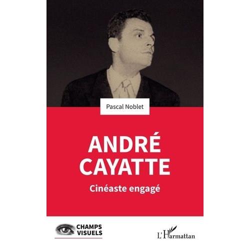 André Cayatte - Cinéaste Engagé