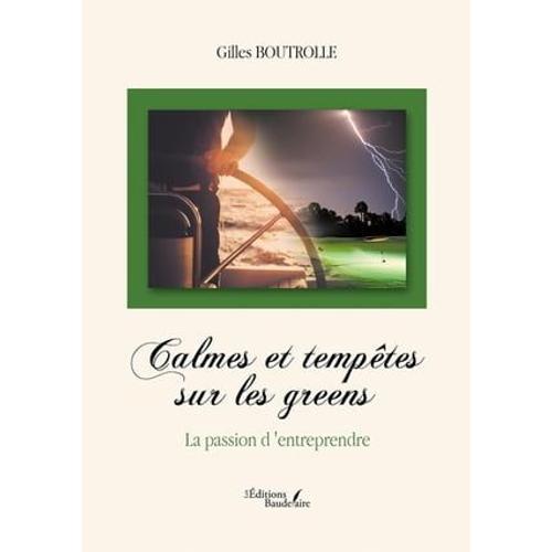 Calmes Et Tempêtes Sur Les Greens - La Passion D'entreprendre