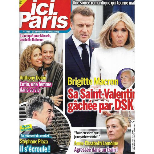 Ici Paris N°4156 26/02/2025 Emmanuel & Brigitte Macron/ Anthony Delon/ Stéphane Plaza/ Anne-Elisabeth Lemoine/ Elodie Gossuin/ Marie Tapernoux