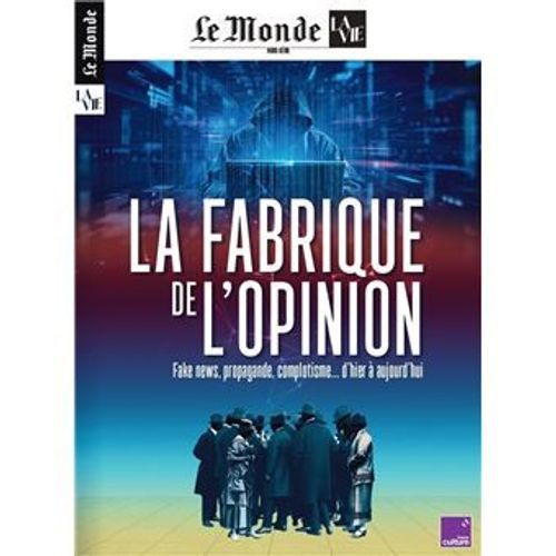 Le Monde La Vie, Hors-Série N° 8 _ La Fabrique De L'Opinion : Fake News, Propagande, Complotisme... D'Hier À Aujourd'Hui _ (Revue 130 Pages ; 2025)