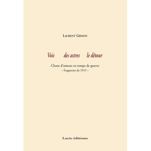 Vois Des Astres Le Détour - Chant D'amour En Temps De Guerre - Fragments De 1915
