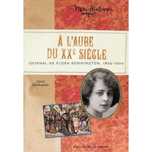 A L'aube Du Xxe Siècle - Journal De Flora Bonnington, 1899-1900