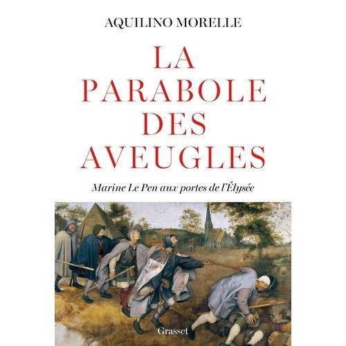 La Parabole Des Aveugles - Marine Le Pen Aux Portes De L'elysée