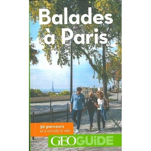 Balades À Paris - 30 Parcours Et 6 Circuits À Vélo