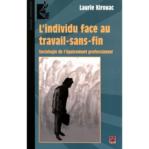 L'individu Face Au Travail-Sans-Fin - Sociologie De L'épuisement Professionnel