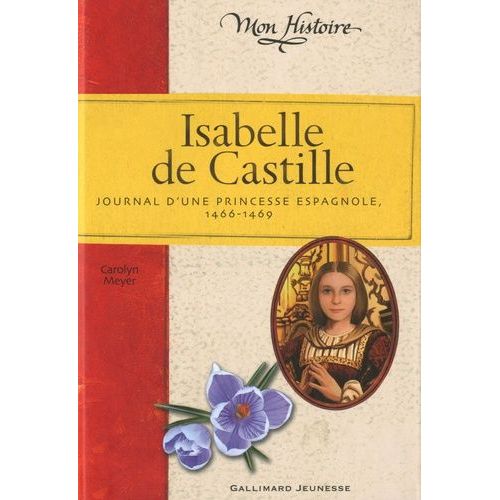 Isabelle De Castille - Journal D'une Princesse Espagnole 1466-1469