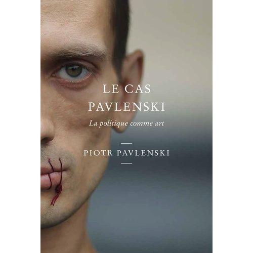 Casus Pavlenskae - La Politique Comme Art