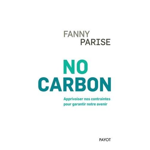 No Carbon - Apprivoiser Nos Contraintes Pour Garantir Notre Futur