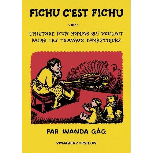 Fichu, C'est Fichu - Ou L?Histoire D?Un Homme Qui Voulait Faire Les Travaux Domestiques