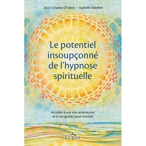 Le Potentiel Insoupçonné De L'hypnose Spirituelle