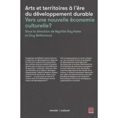 Arts Et Territoires À L'ère Du Développement Durable - Vers Une Nouvelle Économie Culturelle ?