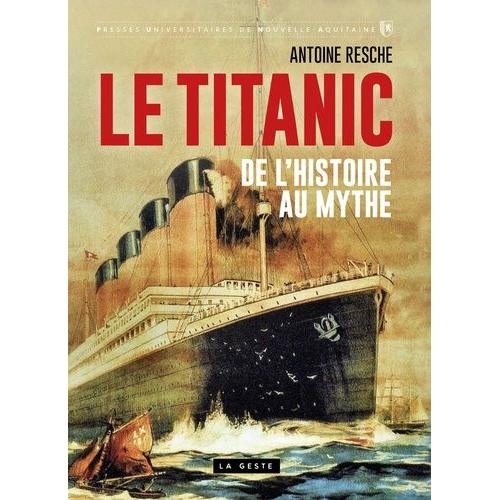 Le Titanic - De L'histoire Au Mythe