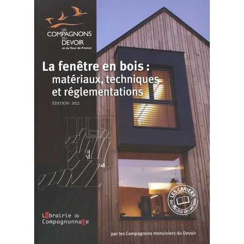 La Fenêtre En Bois : Matériaux Techniques Et Réglementations