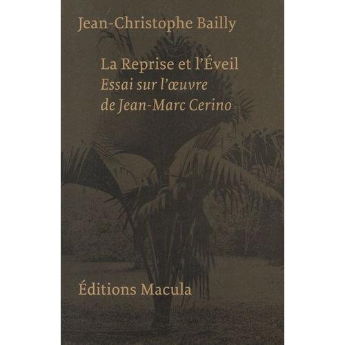 La Reprise Et L'éveil - Essai Sur L'oeuvre De Jean-Marc Cerino