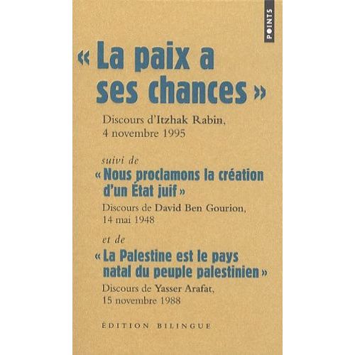 La Paix A Ses Chances, Discours D'itzhak Rabin, 4 Novembre 1995 - Suivi De Nous Proclamons La Création D'un État Juif, Discours De Dabic Ben Gourion, 14 Mai 1948 Et De La Palestine Est Le...