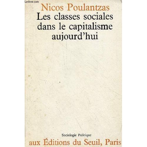 Les Classes Sociales Dans Le Capitalisme Aujourd Hui - Collection Sociologie Politique.