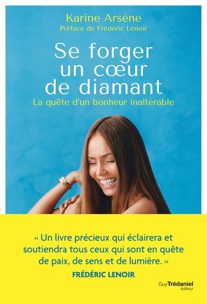 Se Forger Un Coeur De Diamant - La Quête D'un Bonheur Inaltérable