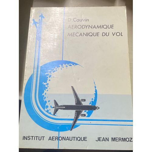 Aérodynamique Mécanique Du Vol - D. Cauvin 