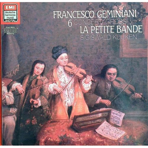 Francesco Geminiani - La Petite Bande, Sigiswald Kuijken – 6 Concerti Grossi