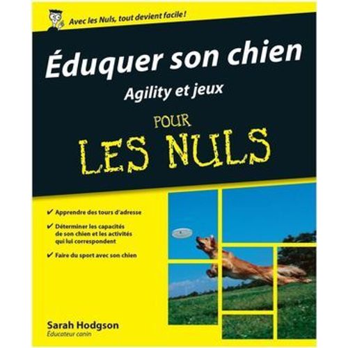 Eduquer Son Chien - Agility Et Jeux Pour Les Nuls