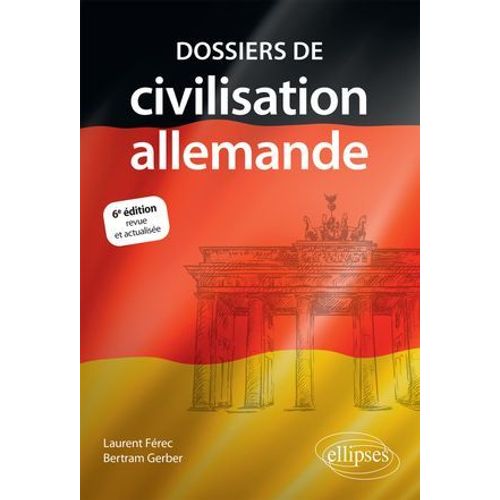 Dossiers De Civilisation Allemande. 6e Édition Revue Et Actualisée